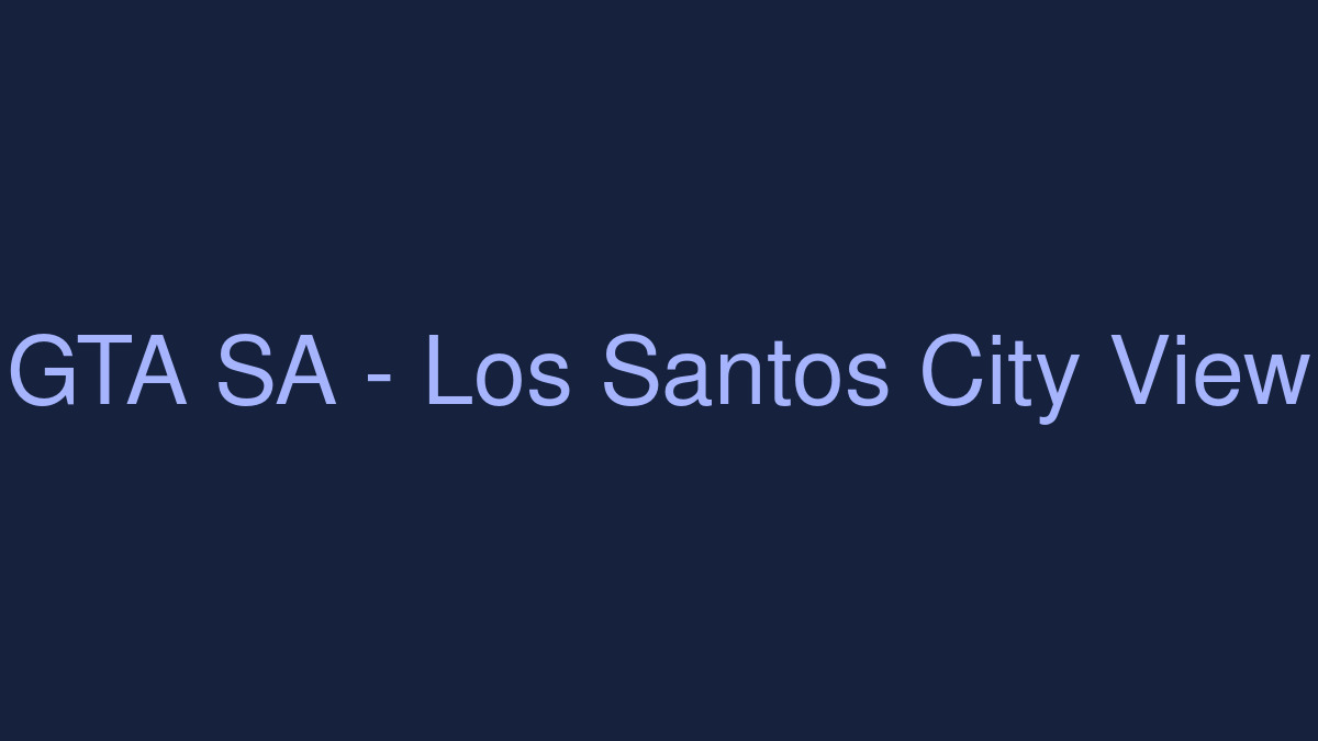 GTA San Andreas City View