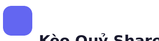 Kèo Quỷ Share